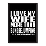 I Love My Wife More Than Bungee Jumping ...Yes, She Bought Me This - Portrait Frame Photo Tile
