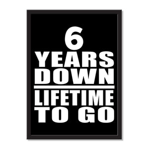 6 Years Down Lifetime To Go - Portrait Frame Photo Tile