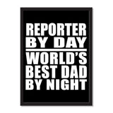 Reporter By Day World's Best Dad By Night - Portrait Frame Photo Tile