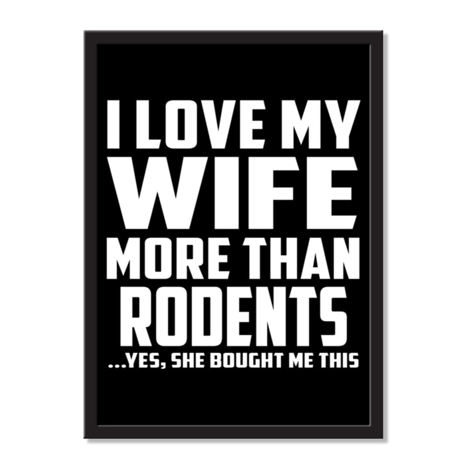 I Love My Wife More Than Rodents ...Yes, She Bought Me This - Portrait Frame Photo Tile