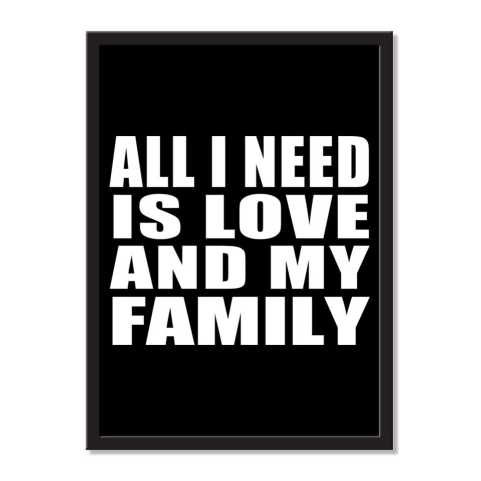 All I Need Is Love And My Family - Portrait Frame Photo Tile