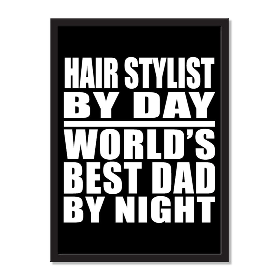 Hair Stylist By Day World's Best Dad By Night - Portrait Frame Photo Tile