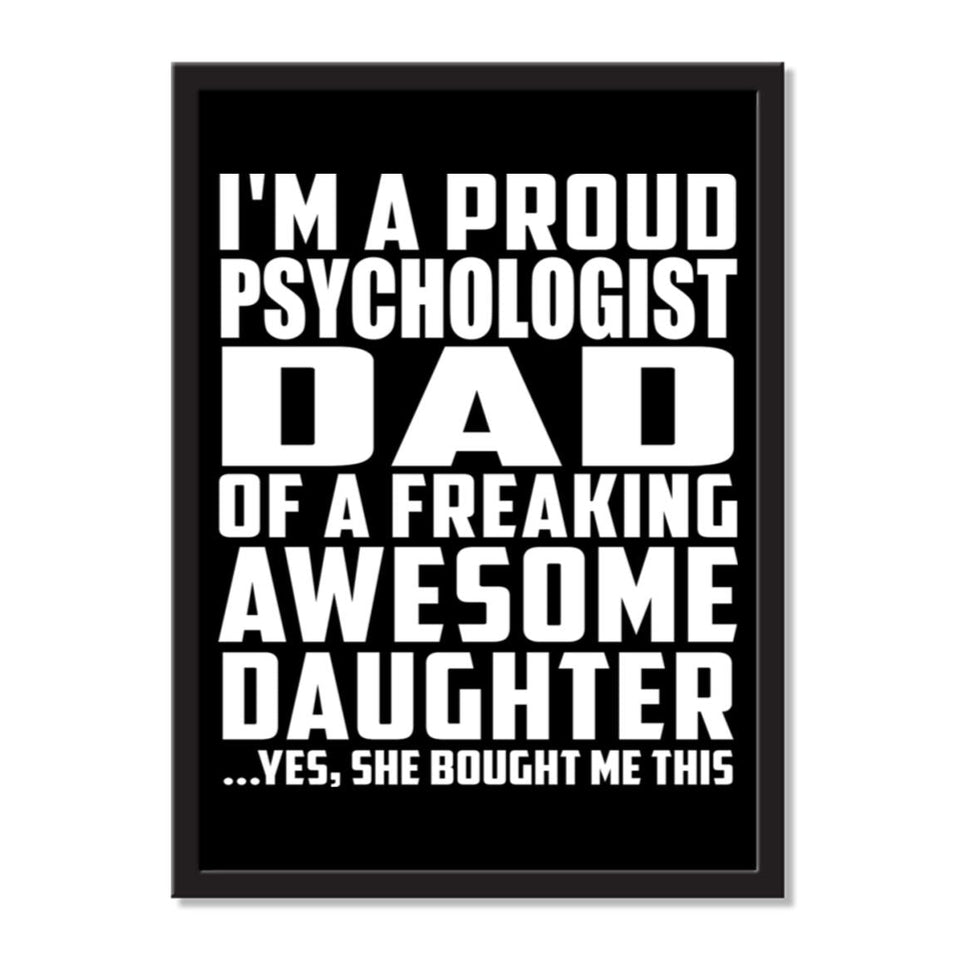 I'm A Proud Psychologist Dad Of A Freaking Awesome Daughter, She Bought Me This - Portrait Frame Photo Tile