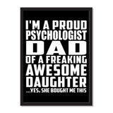 I'm A Proud Psychologist Dad Of A Freaking Awesome Daughter, She Bought Me This - Portrait Frame Photo Tile