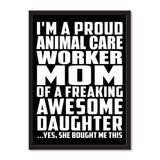 I'm A Proud Animal Care Worker Mom Of A Freaking Awesome Daughter, She Bought Me This - Portrait Frame Photo Tile