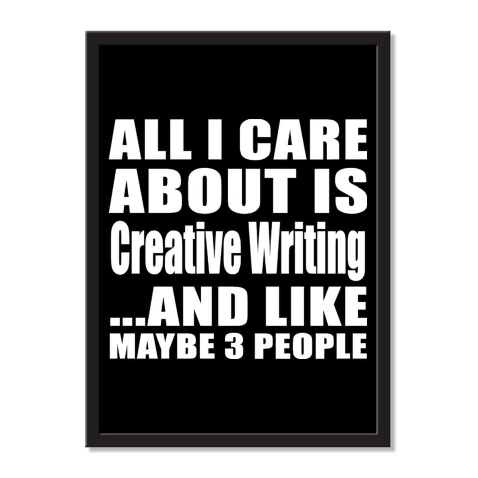 All I Care About Is Creative Writing And Like Maybe 3 People - Portrait Frame Photo Tile