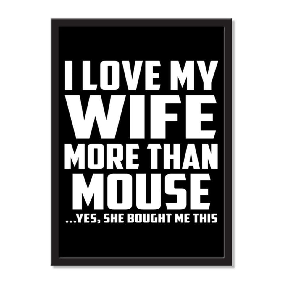 I Love My Wife More Than Mouse ...Yes, She Bought Me This - Portrait Frame Photo Tile