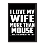 I Love My Wife More Than Mouse ...Yes, She Bought Me This - Portrait Frame Photo Tile