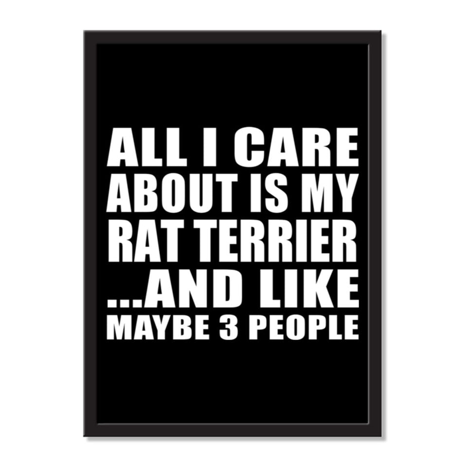 All I Care About Is My Rat Terrier And Like Maybe 3 People - Portrait Frame Photo Tile