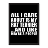 All I Care About Is My Rat Terrier And Like Maybe 3 People - Portrait Frame Photo Tile