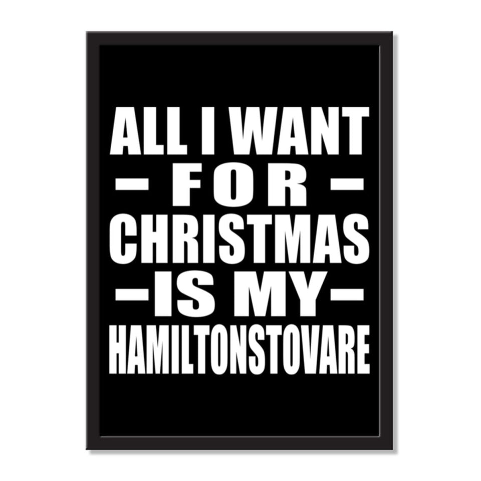 All I Want For Christmas Is My Hamiltonstovare - Portrait Frame Photo Tile