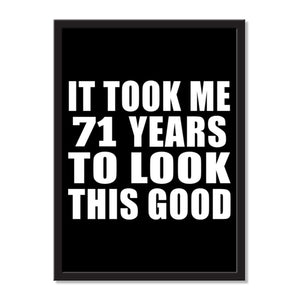 It Took Me 71 Years To Look This Good - Portrait Frame Photo Tile