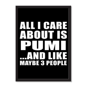 All I Care About Is Pumi And Like Maybe 3 People - Portrait Frame Photo Tile