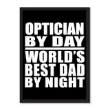 Optician By Day World's Best Dad By Night - Portrait Frame Photo Tile
