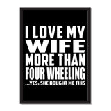 I Love My Wife More Than Four Wheeling ...Yes, She Bought Me This - Portrait Frame Photo Tile