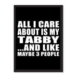 All I Care About Is My Tabby And Like Maybe 3 People - Portrait Frame Photo Tile