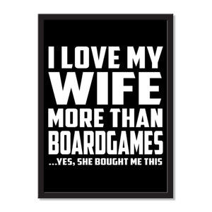 I Love My Wife More Than BoardGames ...Yes, She Bought Me This - Portrait Frame Photo Tile