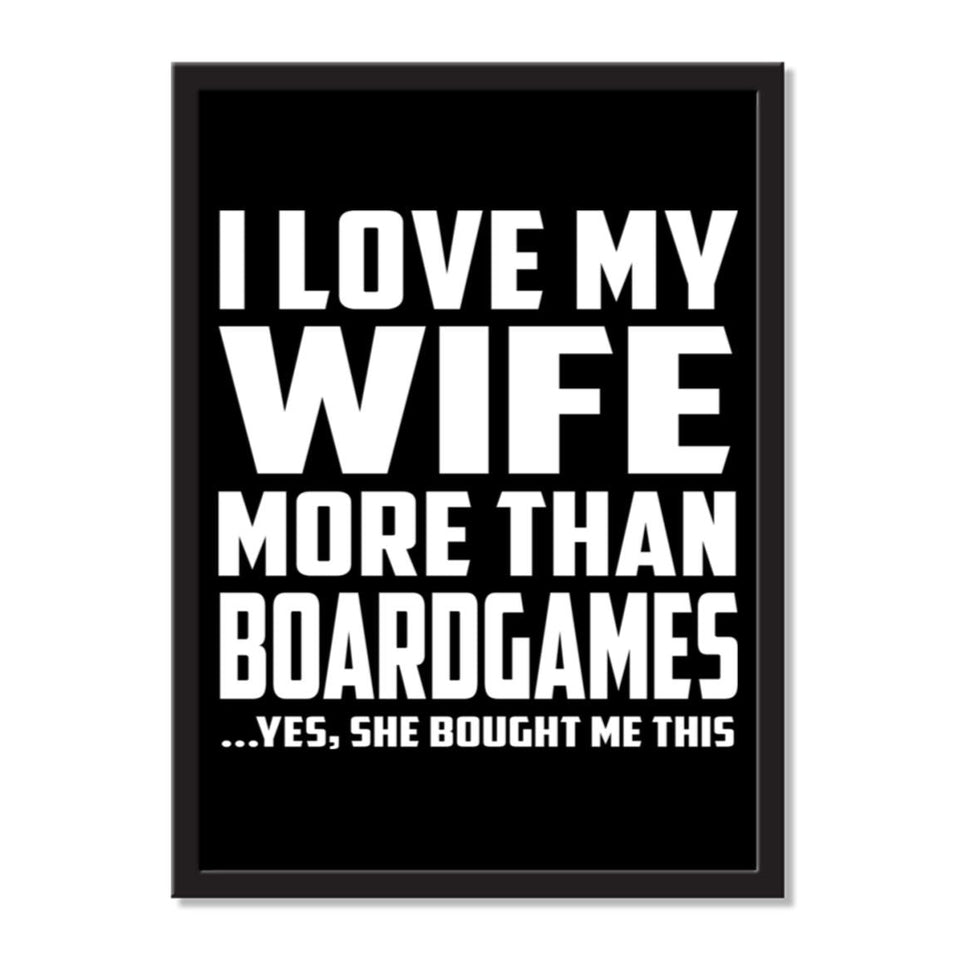I Love My Wife More Than BoardGames ...Yes, She Bought Me This - Portrait Frame Photo Tile