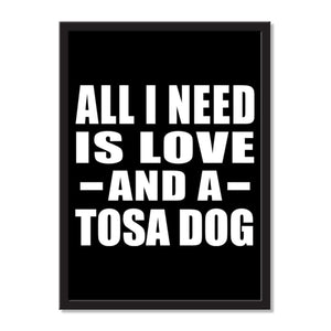 All I Need Is Love And A Tosa Dog - Portrait Frame Photo Tile