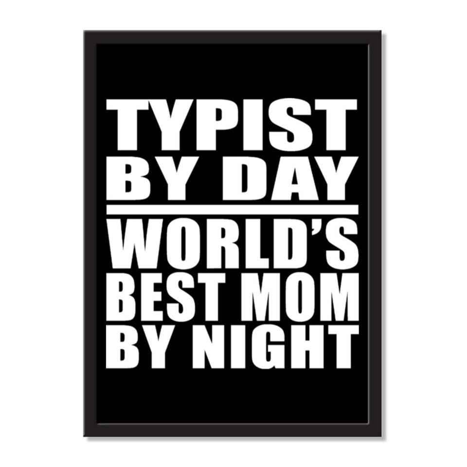 Typist By Day World's Best Mom By Night - Portrait Frame Photo Tile