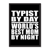 Typist By Day World's Best Mom By Night - Portrait Frame Photo Tile
