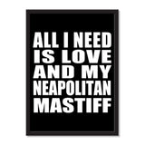 All I Need Is Love And My Neapolitan Mastiff - Portrait Frame Photo Tile