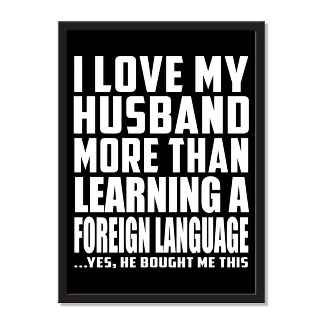 I Love My Husband More Than Learning A Foreign Language ...He Bought Me This - Portrait Frame Photo Tile