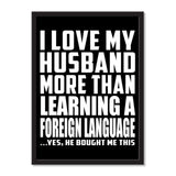 I Love My Husband More Than Learning A Foreign Language ...He Bought Me This - Portrait Frame Photo Tile