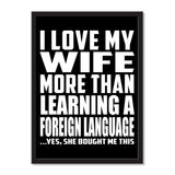 I Love My Wife More Than Learning A Foreign Language ...Yes, She Bought Me This - Portrait Frame Photo Tile