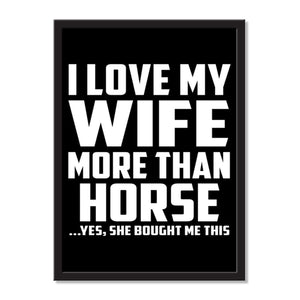 I Love My Wife More Than Horse ...Yes, She Bought Me This - Portrait Frame Photo Tile