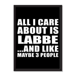 All I Care About Is Labbe And Like Maybe 3 People - Portrait Frame Photo Tile