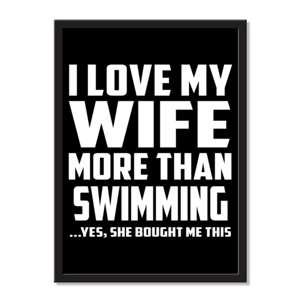 I Love My Wife More Than Swimming ...Yes, She Bought Me This - Portrait Frame Photo Tile