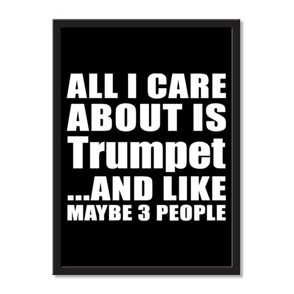 All I Care About Is Trumpet And Like Maybe 3 People - Portrait Frame Photo Tile