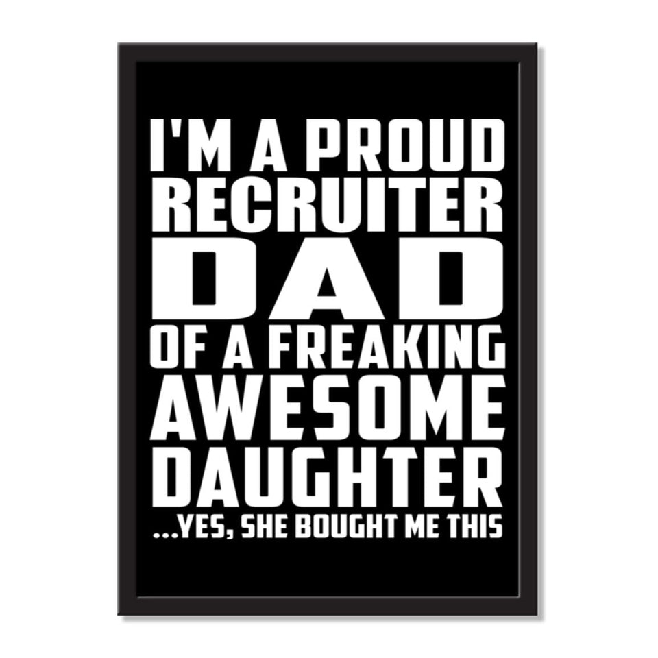 I'm A Proud Recruiter Dad Of A Freaking Awesome Daughter, She Bought Me This - Portrait Frame Photo Tile