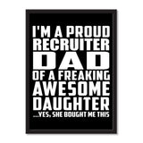 I'm A Proud Recruiter Dad Of A Freaking Awesome Daughter, She Bought Me This - Portrait Frame Photo Tile
