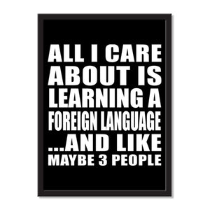 All I Care About Is Learning A Foreign Language And Like Maybe 3 People - Portrait Frame Photo Tile