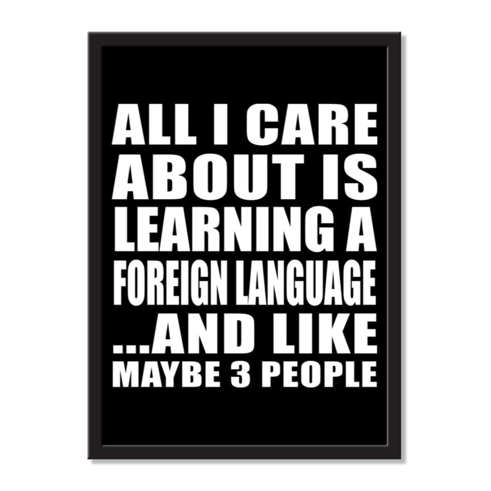 All I Care About Is Learning A Foreign Language And Like Maybe 3 People - Portrait Frame Photo Tile