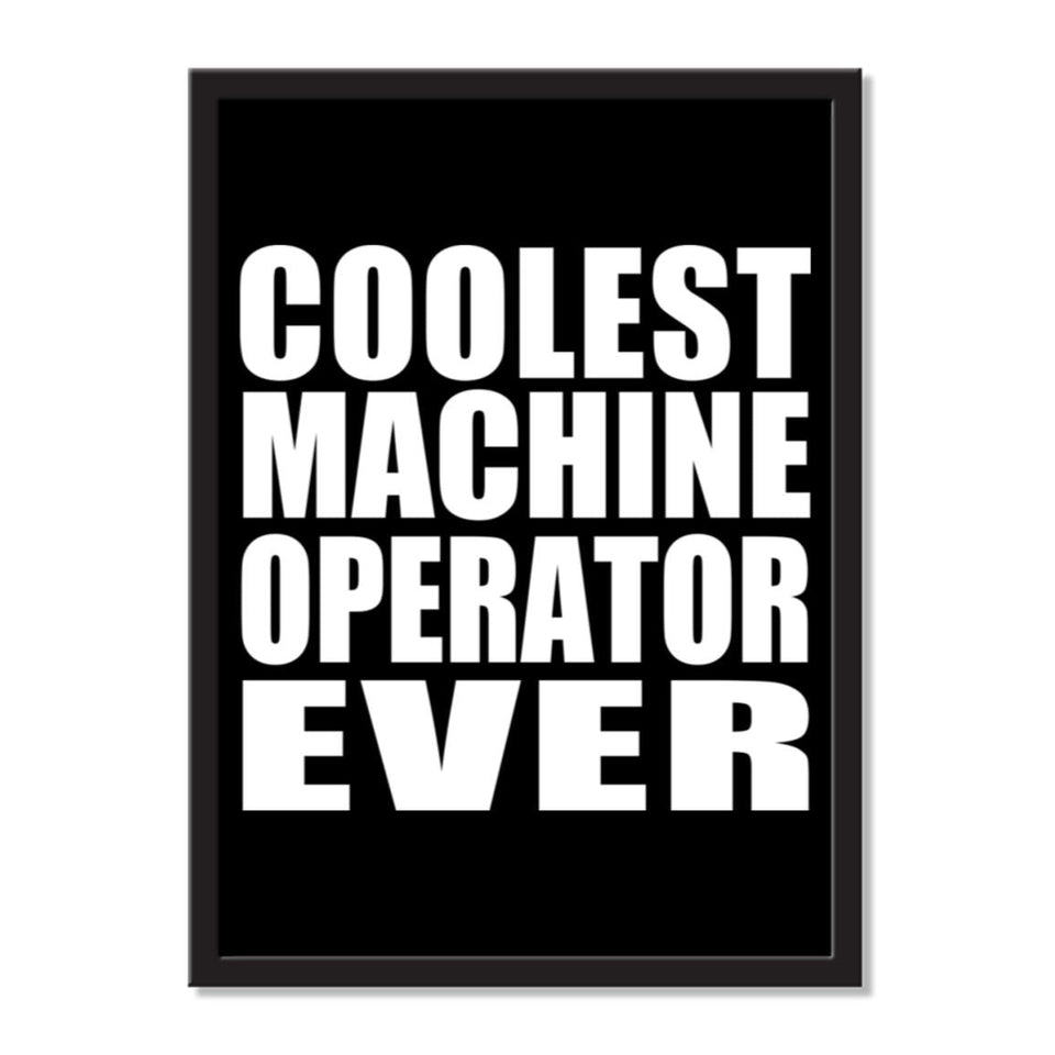 Coolest Machine Operator Ever - Portrait Frame Photo Tile