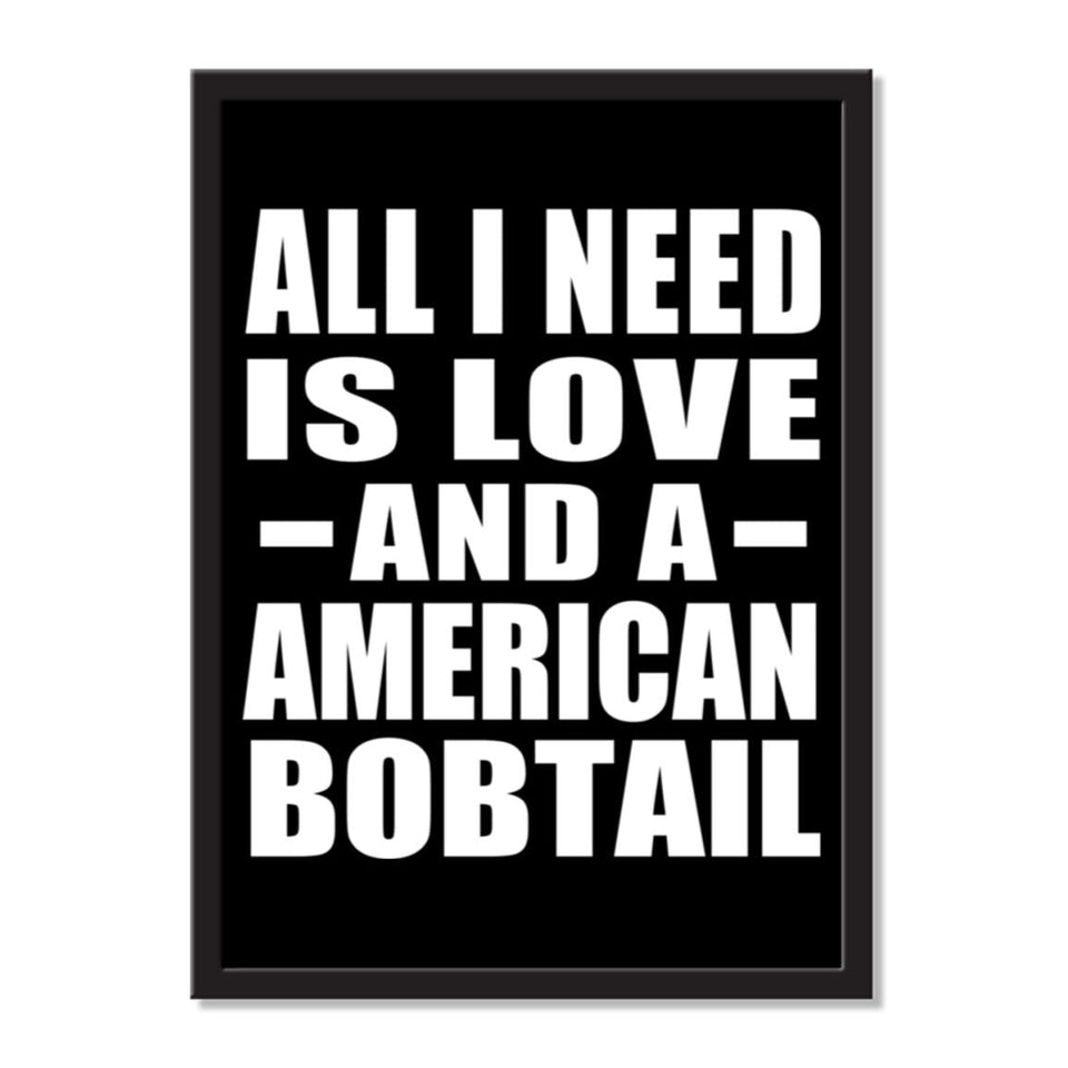 All I Need Is Love And A American Bobtail - Portrait Frame Photo Tile