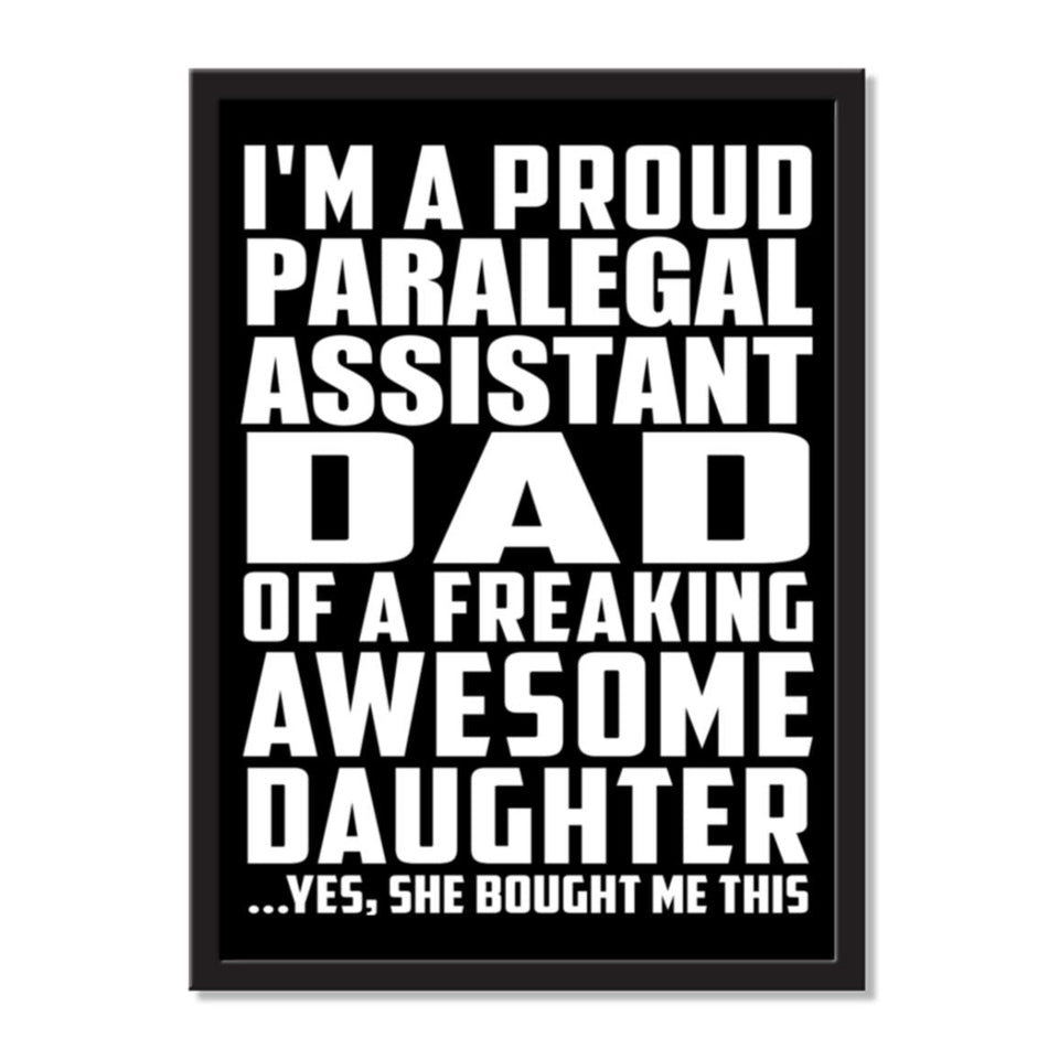 I'm A Proud Paralegal Assistant Dad Of A Freaking Awesome Daughter, She Bought Me This - Portrait Frame Photo Tile