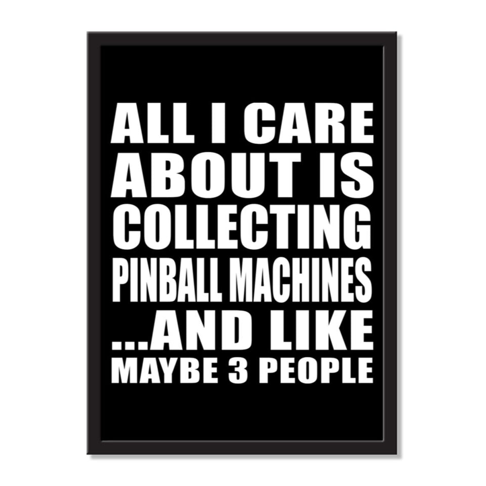 All I Care About Is Collecting Pinball Machines And Like Maybe 3 People - Portrait Frame Photo Tile
