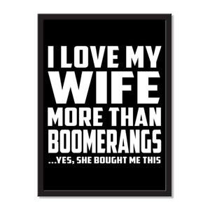 I Love My Wife More Than Boomerangs ...Yes, She Bought Me This - Portrait Frame Photo Tile