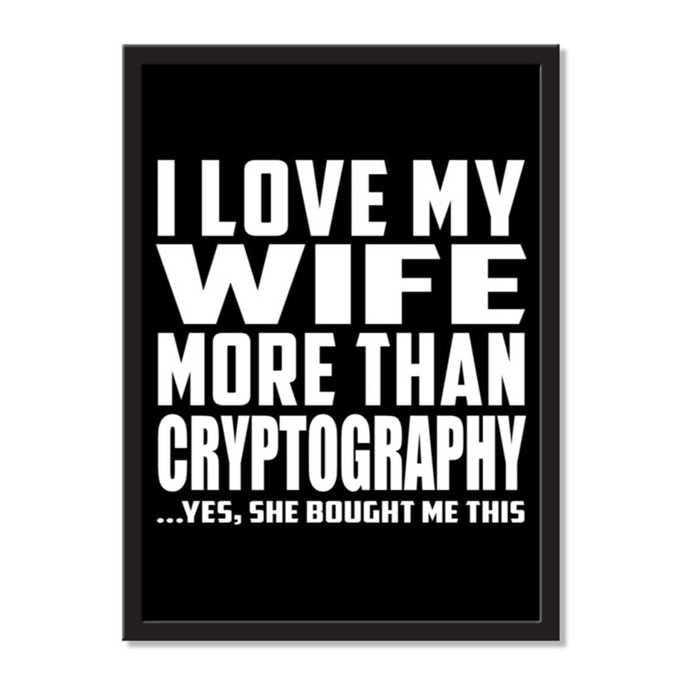 I Love My Wife More Than Cryptography ...Yes, She Bought Me This - Portrait Frame Photo Tile