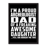 I'm A Proud Archeologist Dad Of A Freaking Awesome Daughter, She Bought Me This - Portrait Frame Photo Tile