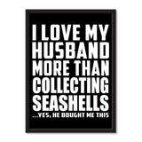 I Love My Husband More Than Collecting Seashells ...He Bought Me This - Portrait Frame Photo Tile