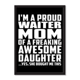 I'm A Proud Waiter Mom Of A Freaking Awesome Daughter, She Bought Me This - Portrait Frame Photo Tile