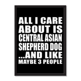 All I Care About Is Central Asian Shepherd Dog And Like Maybe 3 People - Portrait Frame Photo Tile