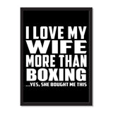 I Love My Wife More Than Boxing ...Yes, She Bought Me This - Portrait Frame Photo Tile