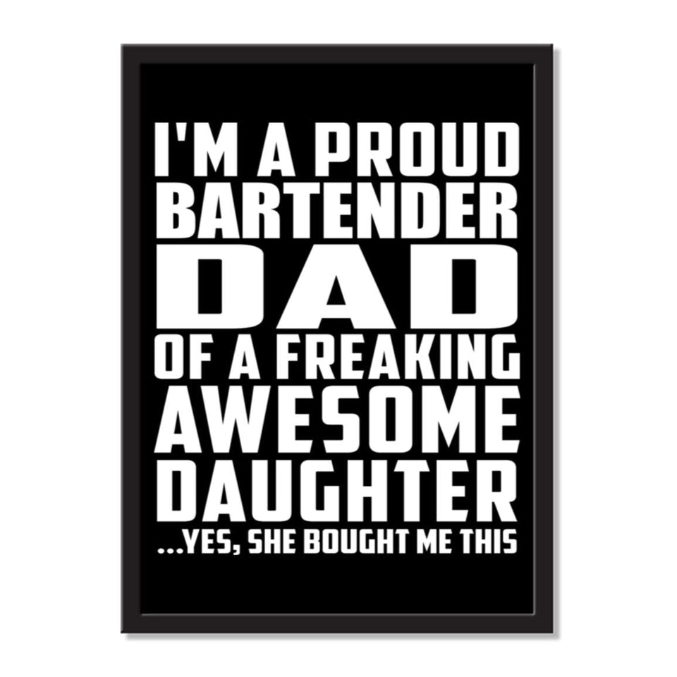 I'm A Proud Bartender Dad Of A Freaking Awesome Daughter, She Bought Me This - Portrait Frame Photo Tile