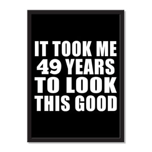 It Took Me 49 Years To Look This Good - Portrait Frame Photo Tile